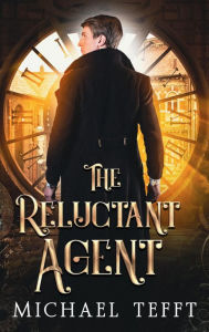 Title: The Reluctant Agent, Author: Michael Tefft