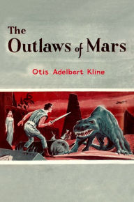 Title: The Outlaws of Mars, Author: Otis Adelbert Kline