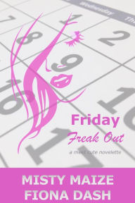 Title: Friday Freak Out, Author: Misty Maize