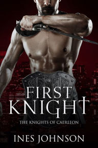 Title: First Knight: a Contemporary Fantasy Romance, Author: Ines Johnson