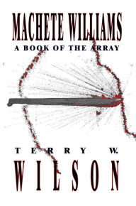 Title: Machete Williams, Author: Terry Wilson