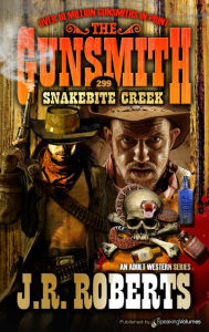 Title: Snakebite Creek, Author: J. R. Roberts