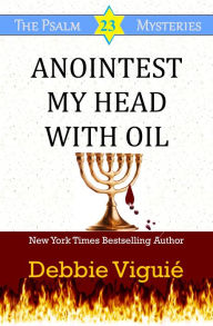 Title: Anointest My Head With Oil, Author: Debbie Viguié