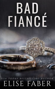 Title: Bad Fiance, Author: Elise Faber
