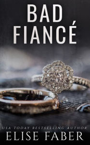 Title: Bad Fiancé, Author: Elise Faber