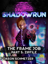 Title: Shadowrun: The Frame Job, Part 5: Zipfile, Author: Jason Schmetzer