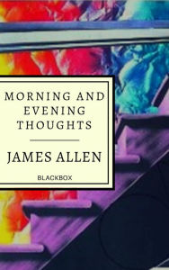 Title: Morning and Evening Thoughts, Author: James Allen