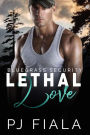 Lethal Love: A steamy, small-town, protector romance