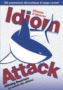 Idiom Attack Vol. 2 - Doing Business (French Edition): Attaque d'idiomes 2 - Le monde des affaires