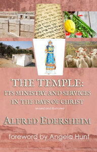 Title: The Temple: Its Ministry and Services in the Days of Christ, Author: Alfred Edersheim