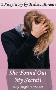 Title: She Found Out My Secret!, Author: Melissa Miranti