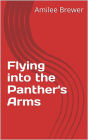 Flying into the Panther's Arms