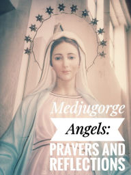Title: Medjugorge Angels Prayers and Reflections, Author: Margo Snyder