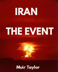 Title: IRAN - THE EVENT, Author: Muir Taylor