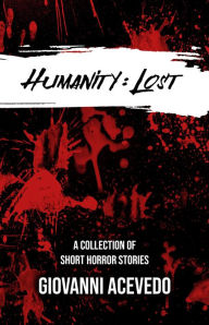 Title: Humanity:Lost, Author: Giovanni Acevedo