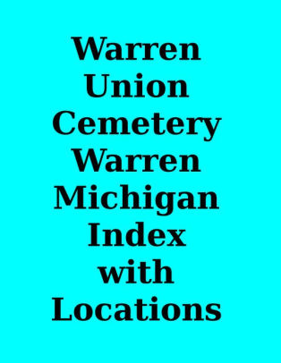 Warren Union Cemetery Index And Grave Locations By Wesley E