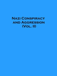 Title: Nazi Conspiracy and Aggression (Vol. II), Author: United States