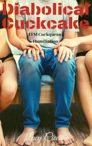 Title: Diabolical Cuckcake: FFM Cuckquean Humiliation, Author: Lacy Ciccone