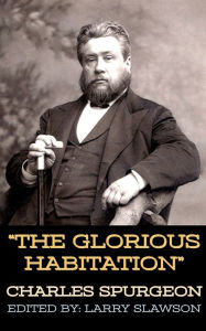 Title: The Glorious Habitation, Author: Charles Spurgeon