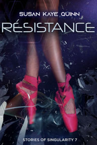 Title: Resistance (Stories of Singularity 7), Author: Susan Kaye Quinn