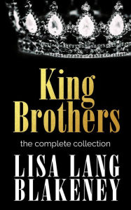 Title: The King Brothers Complete Collection, Author: Lisa Lang Blakeney
