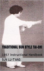 Title: Traditional Sun Style Tai-Chi: 1957 Instructional Handbook, Author: Sun Lu-T'ang