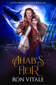 Title: Ahab's Heir, Author: Ron Vitale