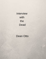 Title: Interview with the Dead, Author: Dean Otto