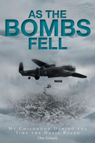 Title: As The Bombs Fell, Author: Otto Schmalz