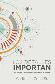 Title: Los Detalles Importan, Author: Carlton L. Coon Sr.