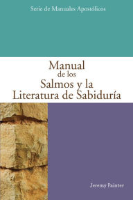 Title: Manual de los Salmos y la Literatura de Sabiduria, Author: Jeremy Painter