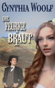 Title: Die feurige Braut, Author: Cynthia Woolf