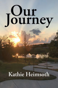 Title: Our Journey, Author: Kathie Heimsoth