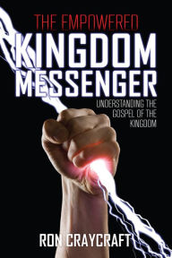 Title: The Empowered Kingdom Messenger, Author: Ron Craycraft