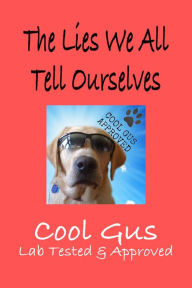 Title: The Lies We All Tell Ourselves, Author: Cool Gus