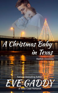 Title: A Christmas Baby in Texas: A Texas Coast Romance, Author: Eve Gaddy