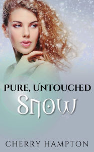 Title: Pure, Untouched Snow, Author: Cherry Hampton