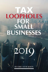 Title: Tax Loopholes for Small Businesses, Author: Eric Stockson