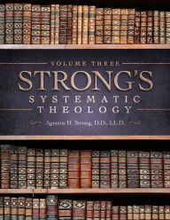 Title: Systematic Theology: Volume 3: The Doctrine of Salvation, Author: Augustus Hopkins Strong