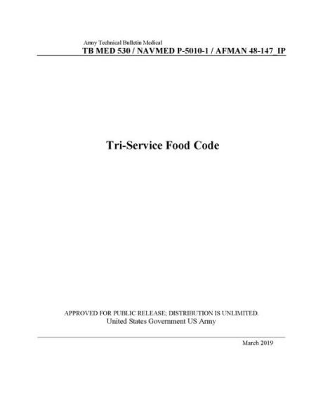 Army Technical Bulletin Medical TB MED 530 / NAVMED P-5010-1 / AFMAN 48-147_IP Tri-Service Food Code March 2019