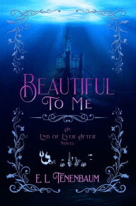 Title: Beautiful To Me, Author: E. L. Tenenbaum