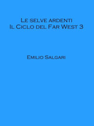 Title: Le selve ardenti, Author: Emilio Salgari