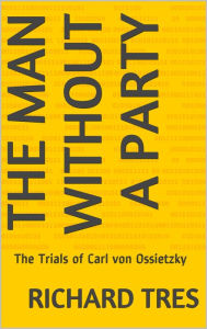 Title: The Man Without a Party, Author: Richard Tres