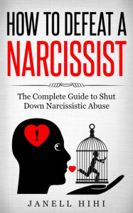 Title: How to Defeat a Narcissist, Author: Janell Hihi