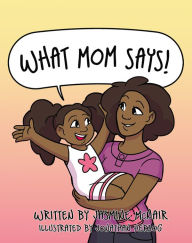 Title: What Mom Says!, Author: Jasmine Mcnair