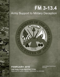 Title: Field Manual FM 3-13.4 Army Support to Military Deception February 2019, Author: United States Government Us Army