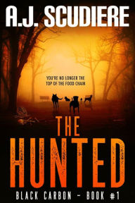 Title: The Hunted: A Dystopian Action Adventure Thriller, Author: A. J. Scudiere