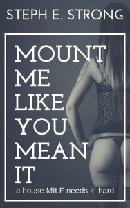 Title: Mount Me Like You Mean It, Author: Steph E. Strong