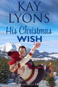 Title: His Christmas Wish, Author: Kay Lyons