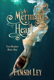 Title: A Mermaid's Heart, Author: Tamsin Ley